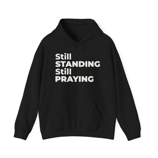 Still Standing. Still Praying.™ Hoodie